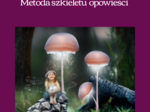 🌟 Zestaw ćwiczeń do redagowania baśni – SZKIELET OPOWIEŚCI