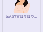 Martwię się o... 🤔✍️ – przyimek „o” w praktyce, poziom A2-B1