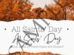 All Souls' Day and All Saints' Day