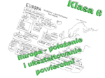 Klasa 6. Geografia. Europa - położenie i ukształtowanie powierzchni