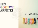 Prezentacja - DZIEŃ KOLOROWEJ SKARPETKI