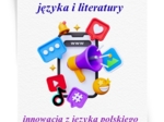 Innowacja/projekt z języka polskiego „Polski na TikToku – nowe media w służbie języka i literatury” (wersja do edycji) 34 strony