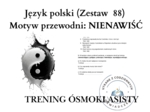 Trening ósmoklasisty – język polski (zestaw 88). Motyw przewodni: NIENAWIŚĆ