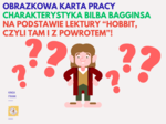 📚 Charakterystyka Bilba Bagginsa – OBRAZKOWA KARTA do pracy z lekturą "Hobbit, czyli tam i z powrotem"! 🏞️
