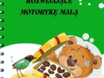 ĆIWCZENIA ROZWIJAJĄCE MOTORYKĘ MAŁĄ