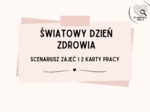 ŚWIATOWY DZIEŃ ZDROWIA_SCENARIUSZ I 2 KARTY PRACY