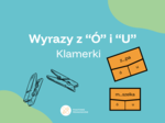 Klamerki ortograficzne- ó, u. 32 karty do ćwiczeń.