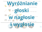 Wyróżnianie głosek w nagłosie i wygłosie, głoskowanie - ćwiczenia