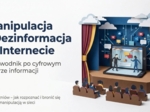 Manipulacja i dezinformacja w Internecie – przewodnik po cyfrowym teatrze informacji (gazetka szkolna / prezentacja)