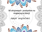 50 aktywnych pomysłów na rozpoczęcie lekcji języka angielskiego w klasach 1-3