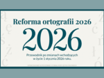 REFORMA ORTOGRAFII 2026 – prezentacja (14 slajdów) - ortografia