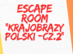 Escape Room – Krajobrazy Polski, część 2