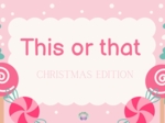 🎄 This or That – Christmas Edition: świąteczna konwersacja po angielsku! 🎁✨święta, Boże Narodzenie, konwersacje, mówienie po angielsku, this or that, grudniowe lekcje, integracja, zabawa, speaking, argumentacja, klimat świąt.Christmas, this or that, Engl