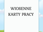 WIOSENNE KARTY PRACY – NAUKA PRZEZ ZABAWĘ DLA PRZEDSZKOLAKÓW!