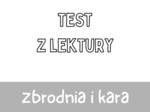 Test z lektury „Zbrodnia i kara” | Dostojewski | Liceum | 15 pytań ABCD + Klucz + Skala ocen