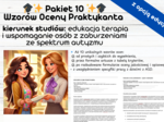 Pakiet 10 Wzorów Oceny Praktykanta kierunek studiów: edukacja terapia i wspomaganie osób z zaburzeniami ze spektrum autyzmu