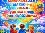 Światowy Dzień Świadomości Autyzmu – scenariusz zajęć - klasy 4–6; edytowalny; lekcja wychowawcza (autyzm)