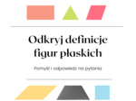 Odkryj definicje figur płaskich :-) Praca samodzielna dla uczniów.