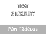 Test z lektury „Pan Tadeusz” | Adam Mickiewicz| Szkoła podstawowa | 15 pytań ABCD + Klucz + Skala ocen