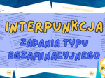 Interpunkcja - zadania typu egzaminacyjnego - zestaw E8