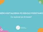 Prezentacja o szkołach ponadpodstawowych- doradztwo zawodowe, materiały na godziny wychowawcze