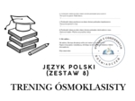 Trening ósmoklasisty – język polski (zestaw 8)
