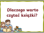 DLACZEGO WARTO CZYTAĆ KSIĄŻKI? - zalety czytania - Dzień Książki – BIBLIOTEKA - gazetka – wersja 3