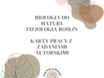 Biologia do matury - karty pracy z fizjologii roślin
