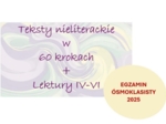 Czytanie ze zrozumieniem teksty nieliterackie "60 kroków + lektury IV-VI"