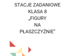 Stacje zadaniowe: Figury na płaszczyźnie – klasa 8