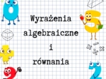 Zeszyt przygotowań do E8 z matematyki – wyrażenia algebraiczne i równania