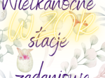 Wielkanoc. Wielkanocne stacje zadaniowe