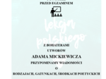 POWTÓRKI PRZED EGZAMINEM. Z BOHATERAMI UTWORÓW ADAMA MICKIEWICZA PRZYPOMINAMY WIADOMOŚCI O RODZAJACH, GATUNKACH I ŚRODKACH POETYCKICH.
