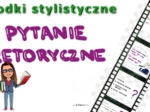 Środki stylistyczne: pytanie retoryczne - film youtube