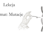 Klasa 8 - Mutacje - prezentacja