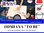 Odmiana czasownika "to Be" - gra do druku oparta o piosenkę "Jelly on a plate"