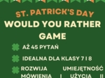 ST. PATRICK'S DAY - GRA, WOULD YOU RATHER, SPEAKING