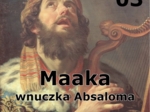 Historie biblijne: 03 - Maaka, wnuczka Absaloma