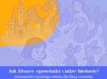 Jak Disney opowiada cudze historie
