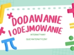 📘 Interaktywny quiz „Dodawanie i odejmowanie do 100”