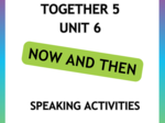Speaking activities – Together 5 Unit 6