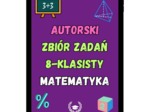 Autorski zbiór zadań 8-klasisty - Matematyka