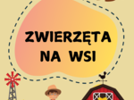 ZWIERZĘTA NA WSI - WIEJSKA ZAGRODA