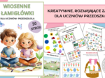 WIOSENNE ŁAMIGŁÓWKI DLA UCZNIÓW PRZEDSZKOLA/WIOSNA- 30 stron kreatywnych zadań, pomocy naukowych