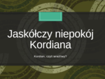 Prezentacja, "Dojrzewanie Kordiana", druga lekcja z lektury, gotowa lekcja, 13 slajdów