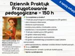 Dziennik praktyk - Przygotowanie Pedagogiczne - 150 godzin praktyk psychologiczno-pedagogicznych i dydaktycznych!