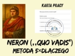 KARTA PRACY – NERON („QUO VADIS”) Metoda 5×DLACZEGO
