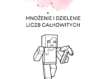 Mnożenie i dzielenie liczb całkowitych. Rozwiąż zadania i pokoloruj Alex z Minecfraft'a :-)