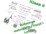 Klasa 6. Geografia. Światowe metropolie - Paryż i Londyn