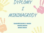 Dyplomy i mininagrody - zakończenie roku 2023/2024